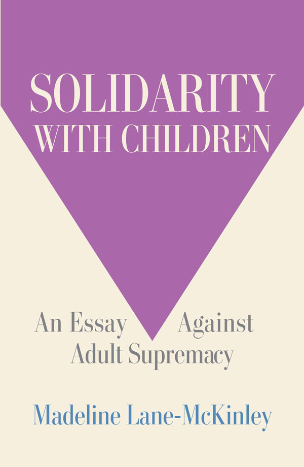 Solidarity with children: An Essay Against Adult Supremacy