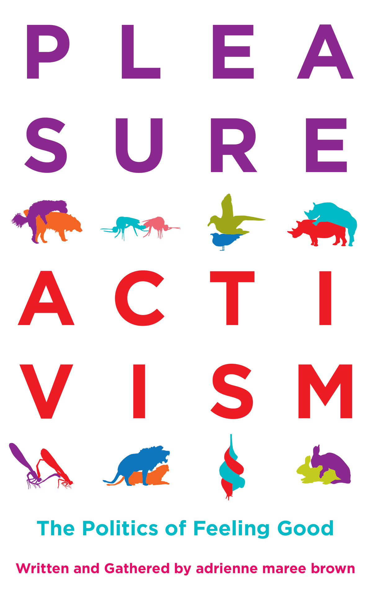 Pleasure Activism: The Politics of Feeling Good